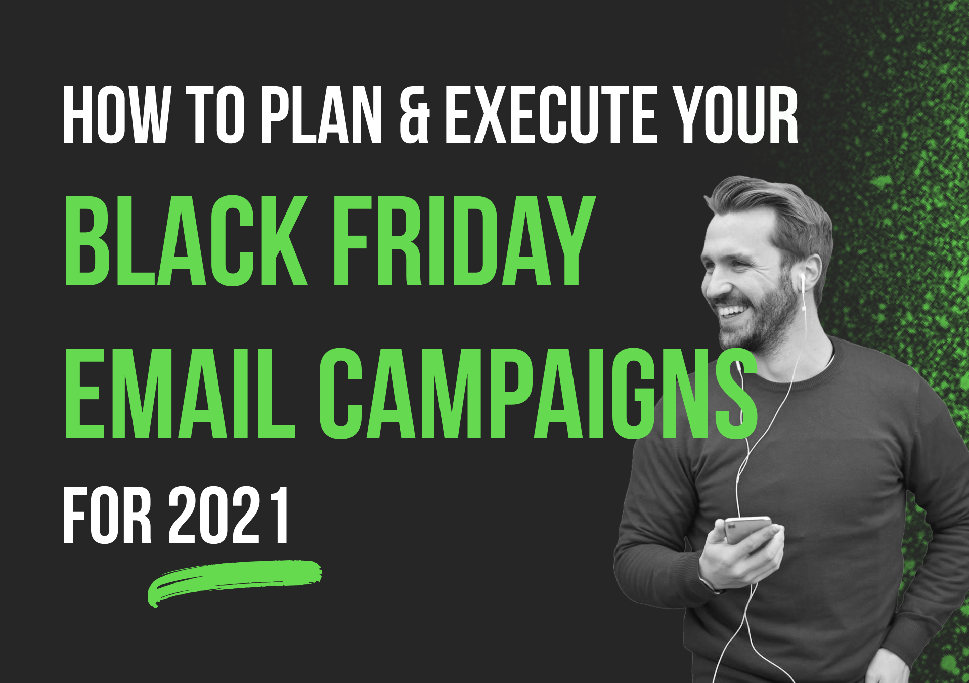 How To Plan and Execute Your Black Friday Email Campaigns for 2021 (BFCM Series Part 2)