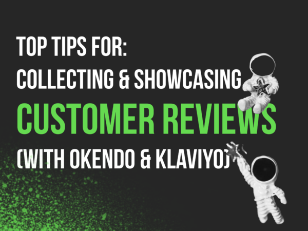 Top Tips for Collecting and Showcasing Customer Reviews (with Okendo and Klaviyo)