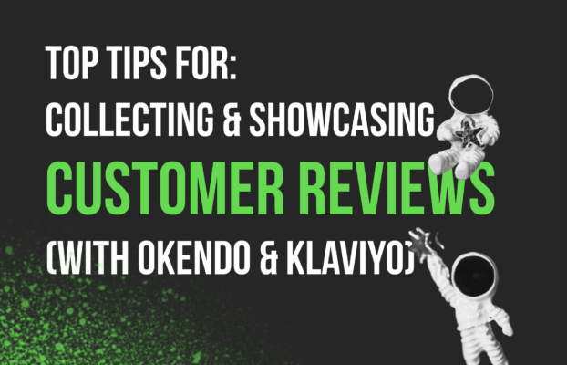 Top Tips for Collecting and Showcasing Customer Reviews (with Okendo and Klaviyo)