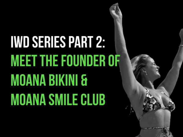 IWD SERIES: Meet the founder of Moana Bikini