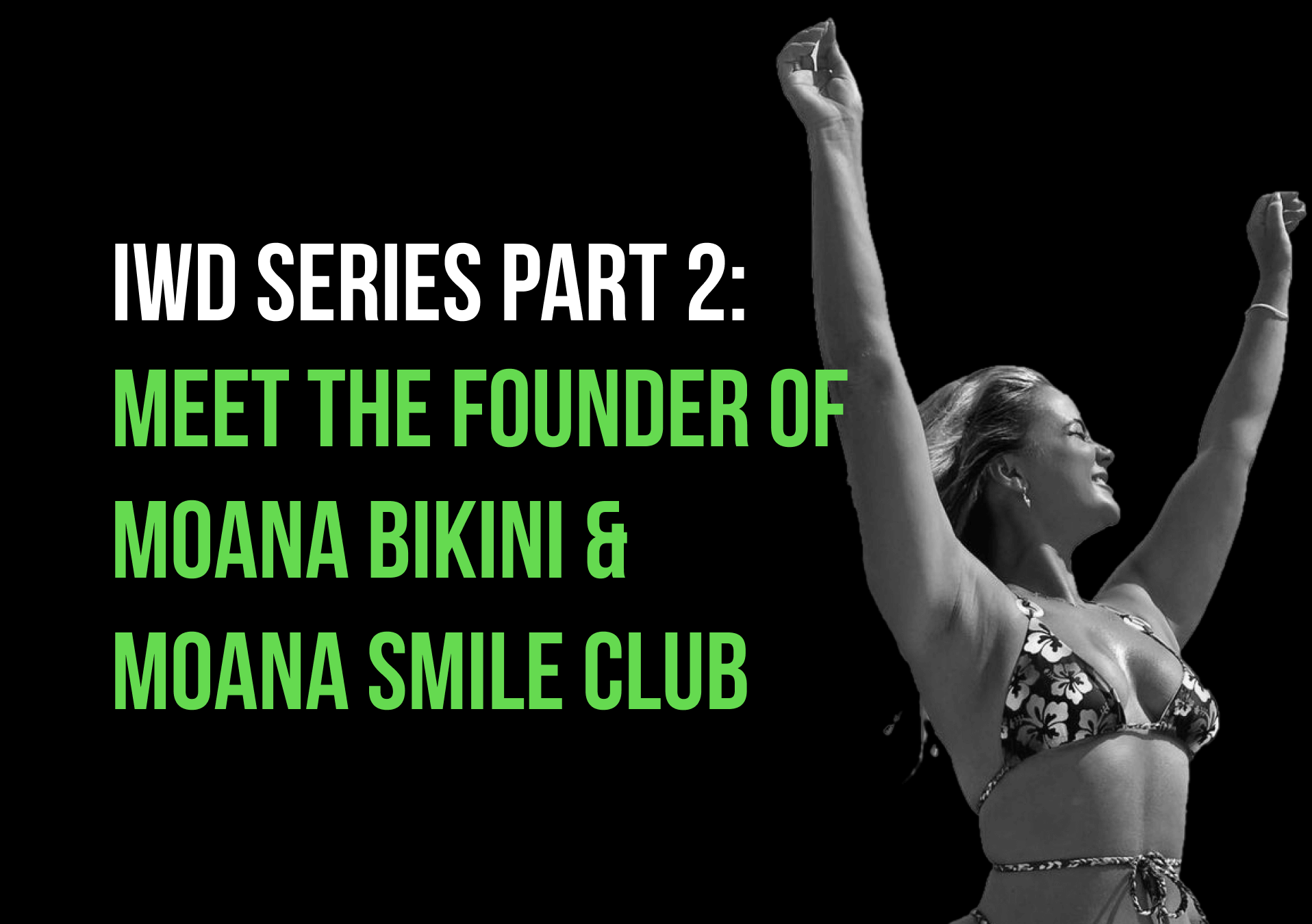 IWD SERIES: Meet the founder of Moana Bikini