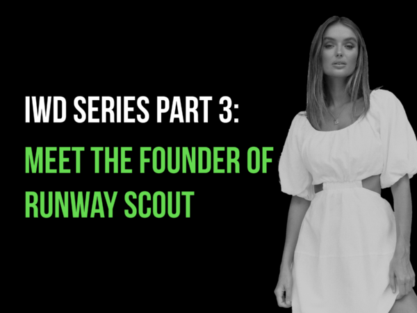 IWD SERIES: Meet the founder of Runway Scout