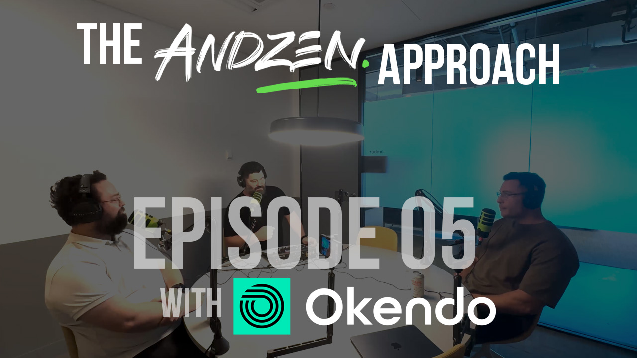 The Andzen Approach – Ep 05: Scott from Okendo