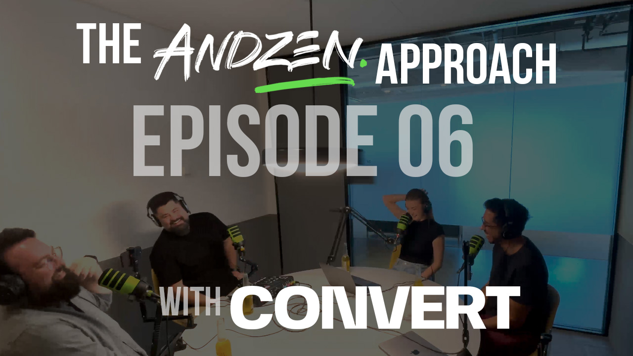 The Andzen Approach – Ep 06: Hayleigh & Justin from Convert Digital