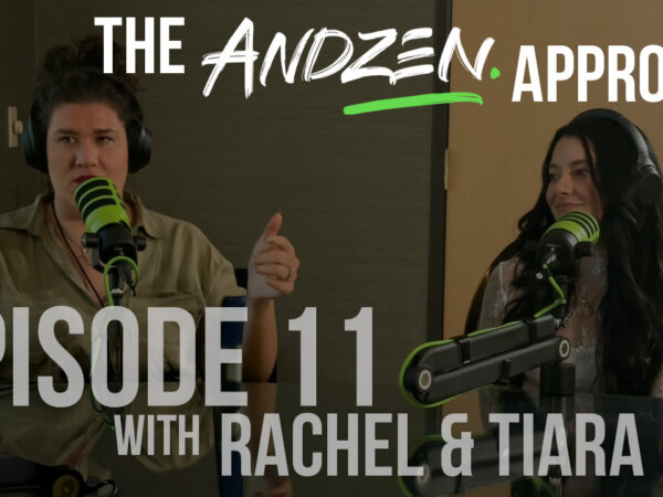 The Andzen Approach – Ep11: Rachel Jacobs and Tiara Tragas