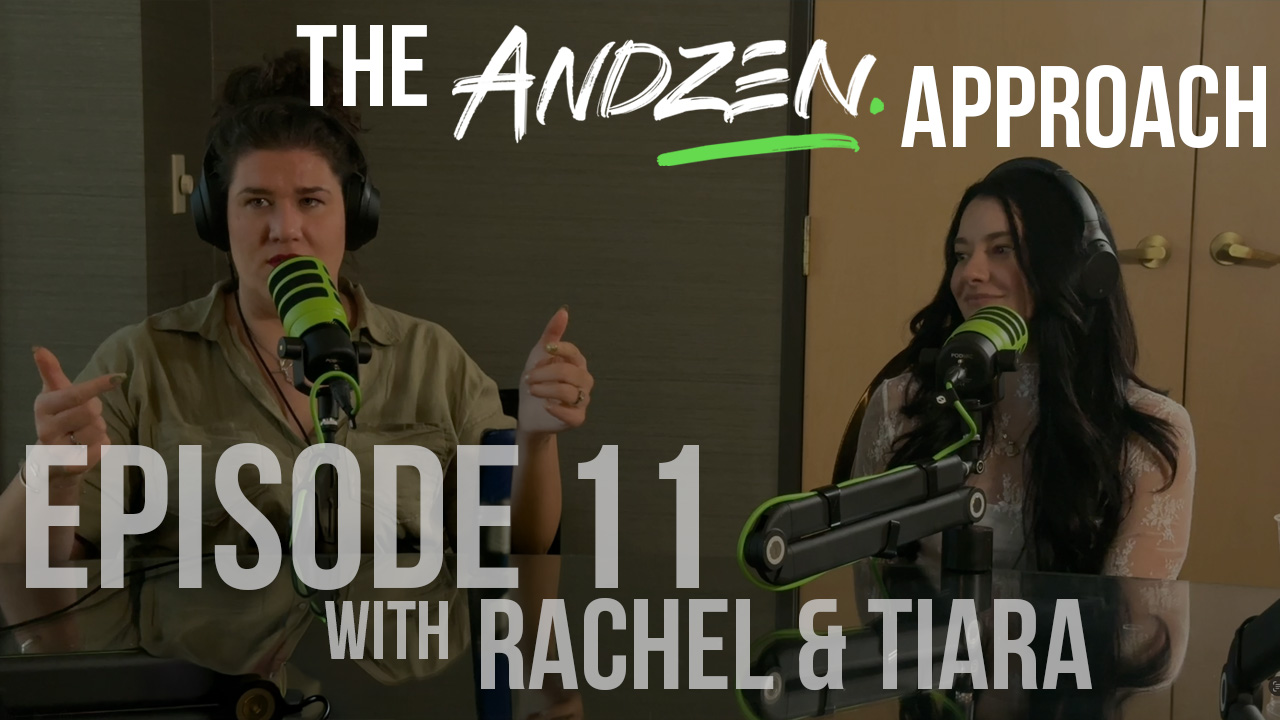 The Andzen Approach – Ep11: Rachel Jacobs and Tiara Tragas