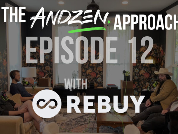 The Andzen Approach – Ep12: Rich and Eric from Rebuy